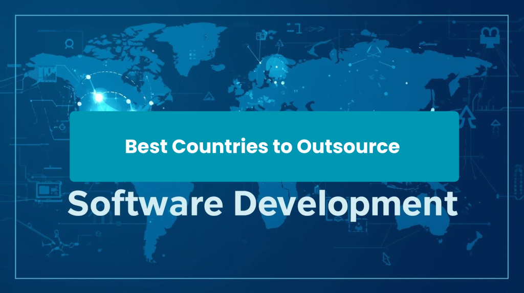 Best Countries to Outsource Software Development 